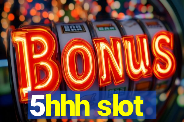 5hhh slot